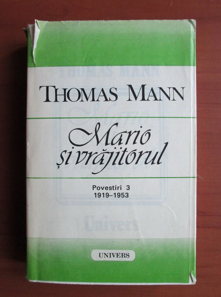 Anticariat: Thomas Mann - Mario si vrajitorul (povestiri 3, 1919-1953)