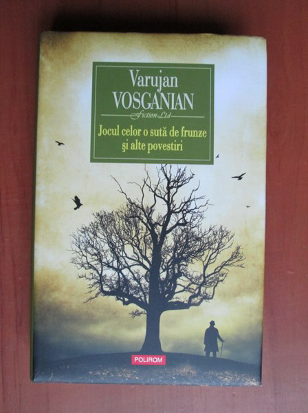 Anticariat: Varujan Vosganian - Jocul celor o suta de frunze si alte povestiri