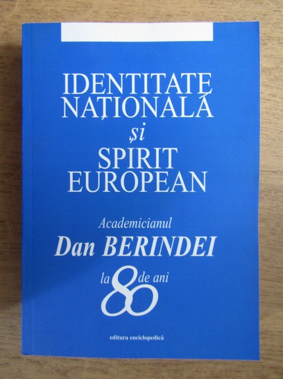 Anticariat: Dan Berindei - Identitatea nationala si spirit european