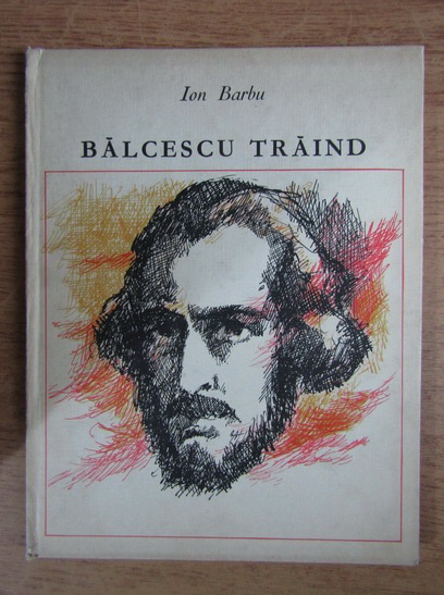 Anticariat: Ion Barbu - Balcescu traind (ilustratii de Val Munteanu)