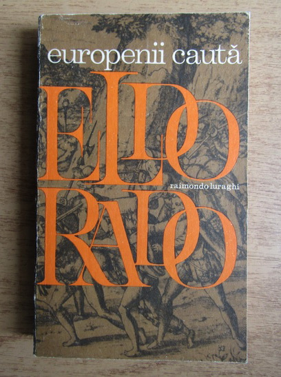 Anticariat: Raimondo Luraghi - Europenii cauta Eldorado