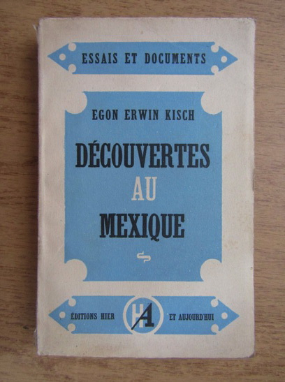 Anticariat: Egon Erwin Kisch - Decouvertes au Mexique (1947)