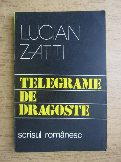 Anticariat: Lucian Zatti - Telegrame de dragoste