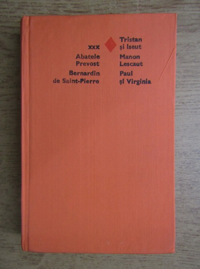 Anticariat: Abatele Prevost, Bernardin de Saint Pierre - Tristan si Iseut. Manon Lescaut. Paul si Virginia