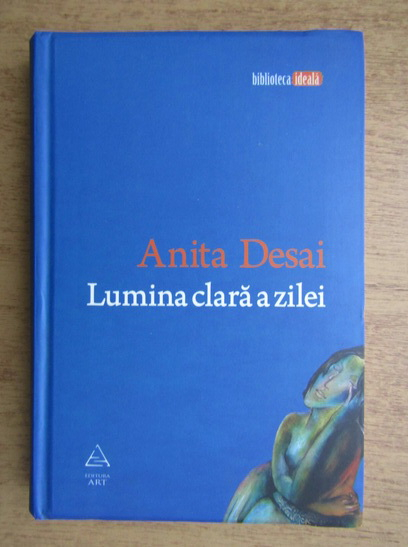 Anticariat: Anita Desai - Lumina clara a zilei