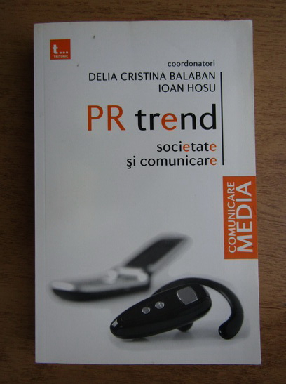 Anticariat: Delia Cristina Balaban - PR Trend, societate si comunicare