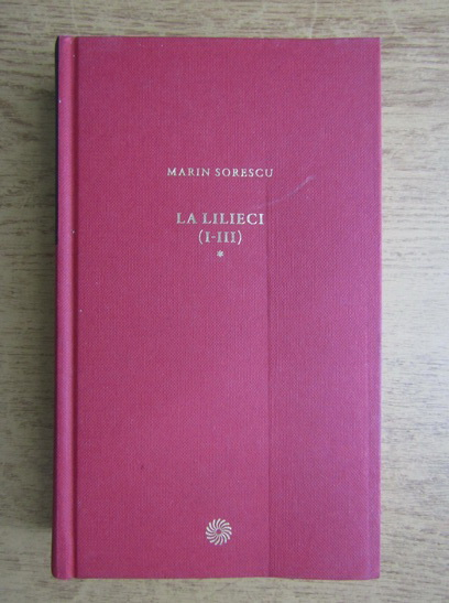 Anticariat: Marin Sorescu - La lilieci (volumele 1-3)