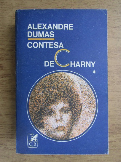 Anticariat: Alexandre Dumas - Contesa de Charny (volumul 1)