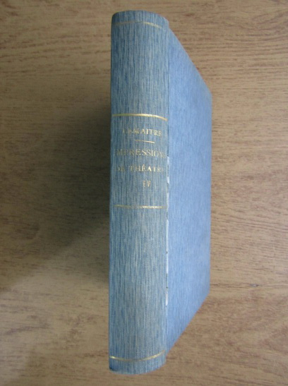 Anticariat: Jules Lemaitre - Impressions de theatre (volumul 4, 1910)