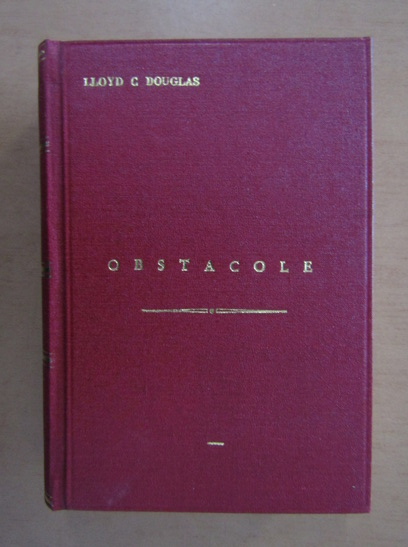 Anticariat: Lloyd C. Douglas - Obstacole (1940)
