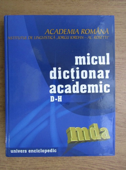 Anticariat: Micul dictionar academic, literele D-H 