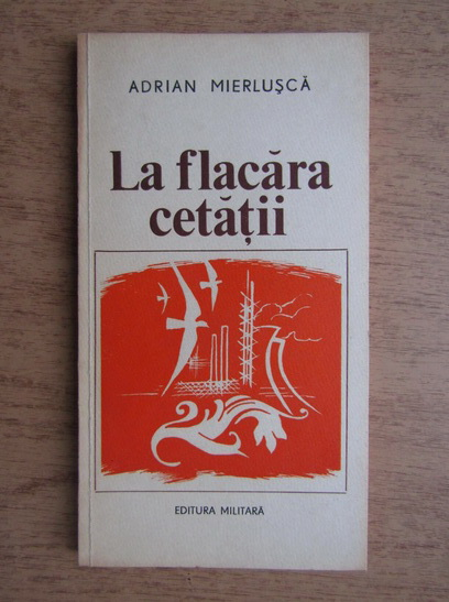 Anticariat: Adrian Mierlusca - La flacara cetatii