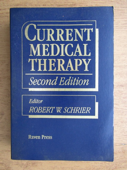 Anticariat: Robert W. Schrier - Current medical therapy, second edition