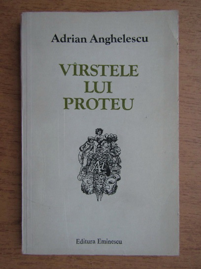 Anticariat: Adrian Anghelescu - Varstele lui Proteu