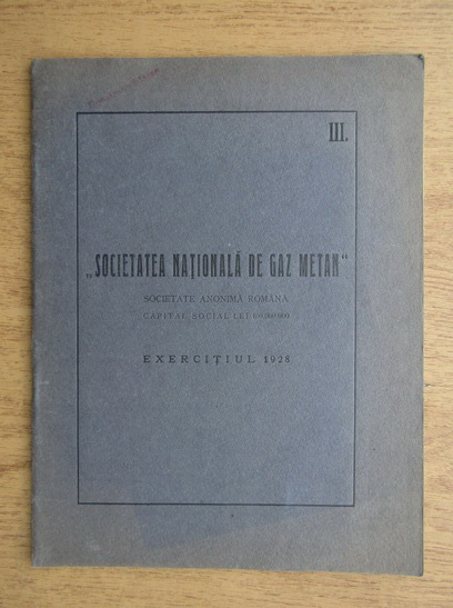 Anticariat: Societatea Nationala de Gaz Metan. Exercitiul 1928. Darea de seama a consiliului de administratie si raportul comitetului de cenzori catre adunarea generala ordinara a actionarilor din 19 aprilie 1929 (1928)