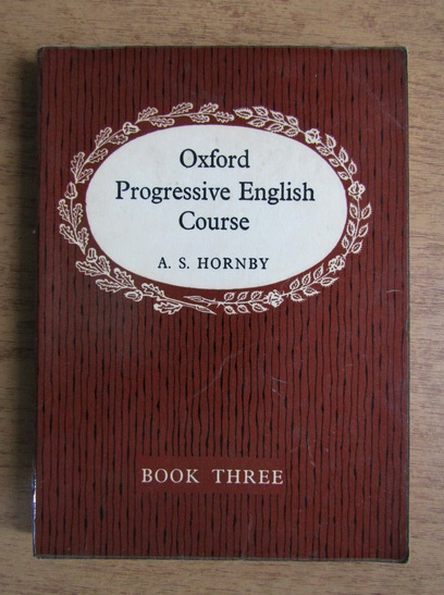 Anticariat: A. S. Hornby - Oxford progressive english course (volumul 3)