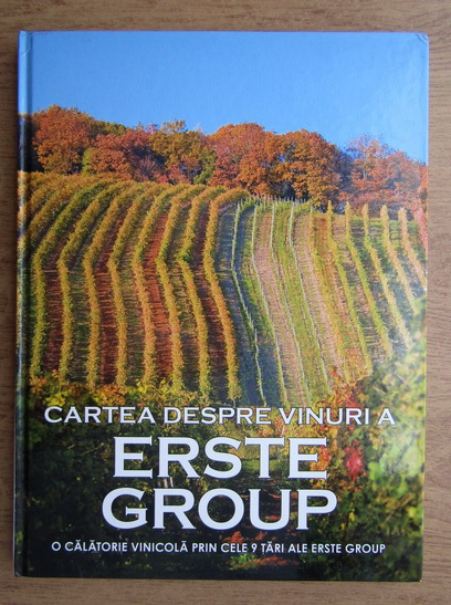 Anticariat: Cartea despre vinuri a Erste Group, o calatorie viticola prin cele 9 tari ale Erste Group