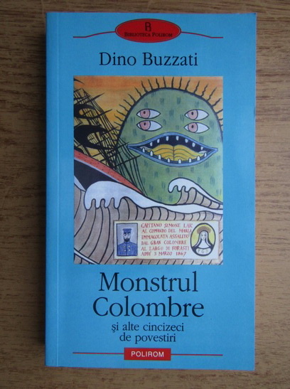 Anticariat: Dino Buzzati - Monstrul Colombre si alte cincizeci de povestiri