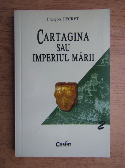 Anticariat: Francois Decret - Cartagina sau Imperiul Marii