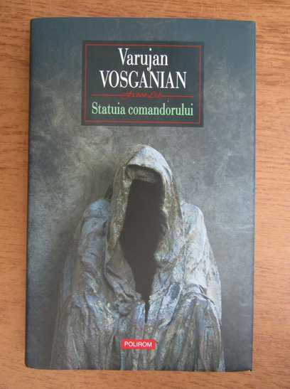 Anticariat: Varujan Vosganian - Statuia comandorului