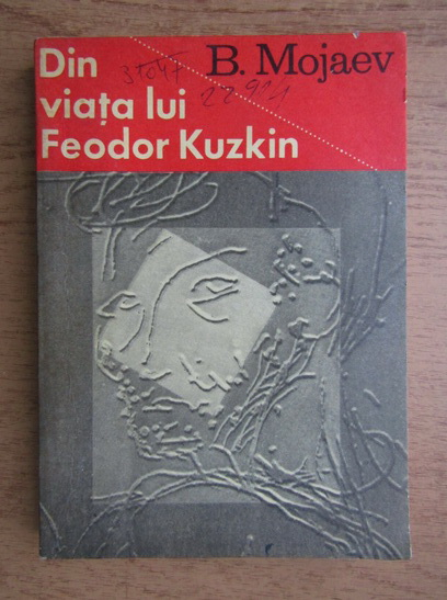 Anticariat: B. Mojaev - Din viata lui Feodor Kuzkin