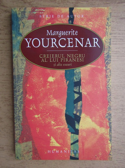 Anticariat: Marguerite Yourcenar - Creierul negru al lui Piranesi