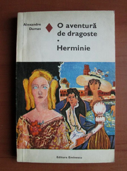 Anticariat: Alexandre Dumas - O aventura de dragoste. Herminie