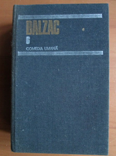Anticariat: Balzac - Comedia umana (volumul 6)