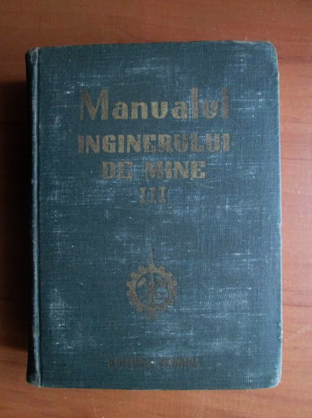 Anticariat: Manualul inginerului de mine (volumul 3)