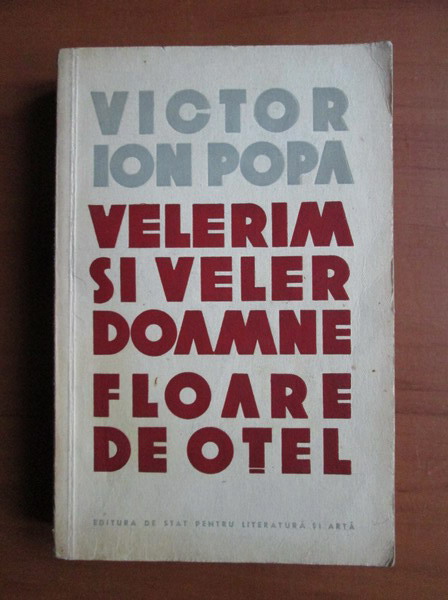 Anticariat: Victor Ion Popa - Velerim si Veler Doamne. Floare de otel
