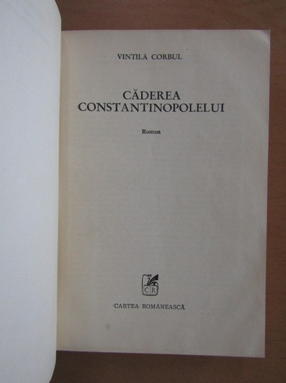 Vintila Corbu - Caderea Constantinopolelui (2 volume)