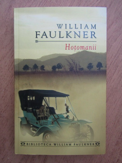 Anticariat: William Faulkner - Hotomanii. O reminiscenta