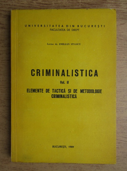 Anticariat: Emilian Stancu - Criminalistica. Elemente de tactica si metodologie criminalistica (volumul 2)