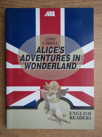 Anticariat: Lewis Carroll - Alice's adventure in wonderland