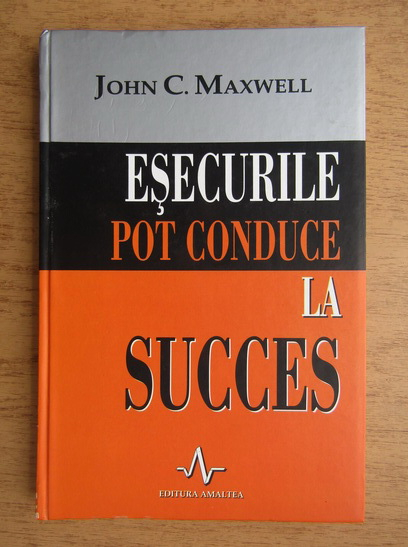Anticariat: John C. Maxwell - Esecurile pot conduce la succes