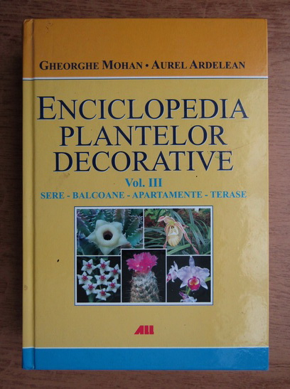 Anticariat: Gheorghe Mohan - Enciclopedia plantelor decorative (volumul 3)