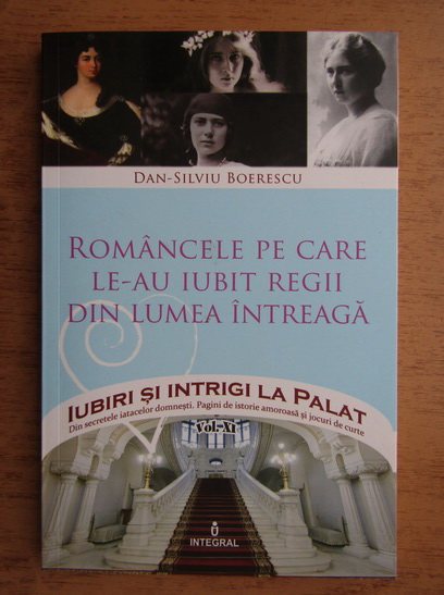 Anticariat: Dan Silviu Boerescu - Romancele pe care le-au iubit regii din lumea intreaga