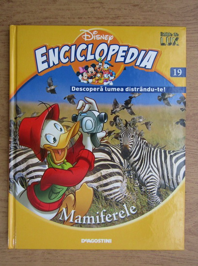 Anticariat: Enciclopedia Disney. Descopera lumea distrandu-te! Mamiferele (volumul 19)