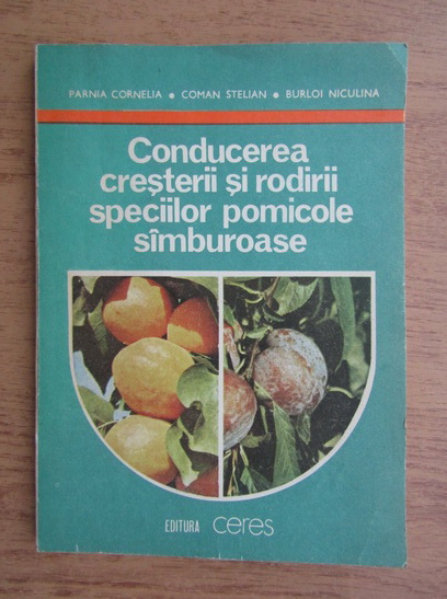 Anticariat: Parnia Cornelia - Conducerea cresterii si rodirii speciilor pomicole samburoase