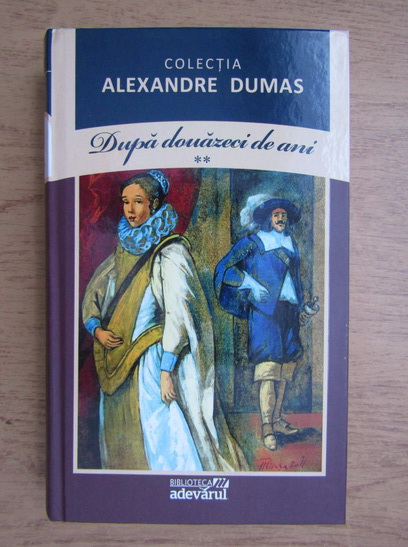 Anticariat: Alexandre Dumas - Dupa douazeci de ani (volumul 2)