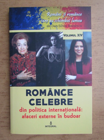 Anticariat: Dan Silviu Boerescu - Romance celebre din politica internationala. Afaceri externe in budoar (volumul 14)