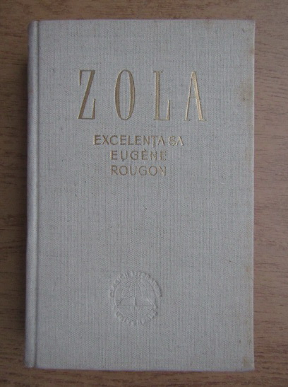 Anticariat: Emile Zola - Excelenta sa, Eugene Rougon