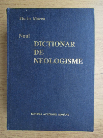 Anticariat: Florin Marcu - Noul dictionar de neologisme