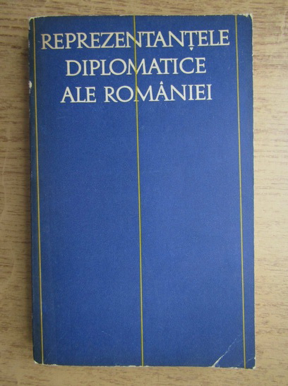 Anticariat: Reprezentantele diplomatice ale Romaniei (volumul 2)