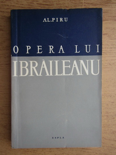 Anticariat: Alexandru Piru - Opera lui G. Ibraileanu