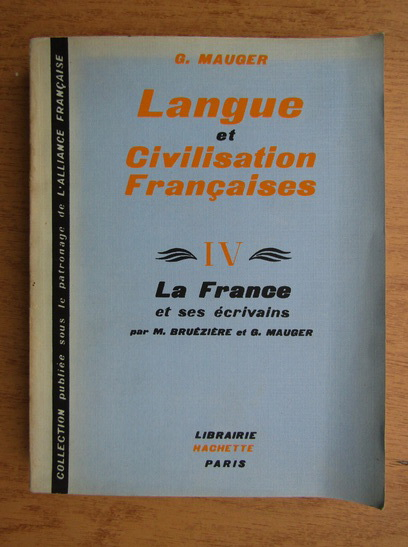 Anticariat: G. Mauger - Langue et civilisation francaises (volumul 4)