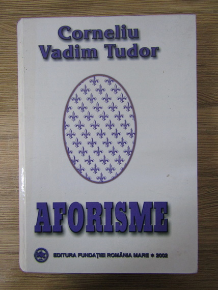 Corneliu Vadim Tudor - Aforisme (cu autograful autorului)