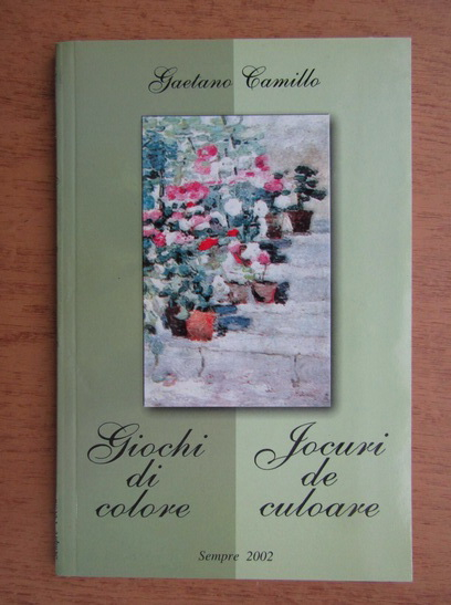 Anticariat: Gaetano Camillo - Giochi di colore. Jocuri de culoare