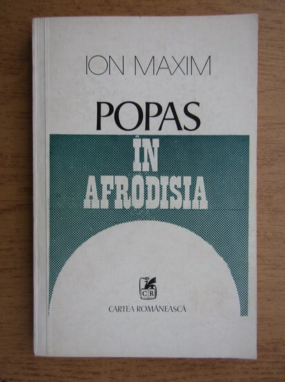 Anticariat: Ion Maxim - Popas in Afrodisia