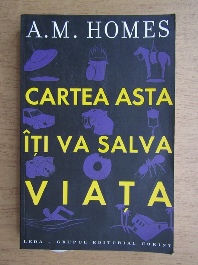 Anticariat: A. M. Homes - Cartea asta iti va salva viata